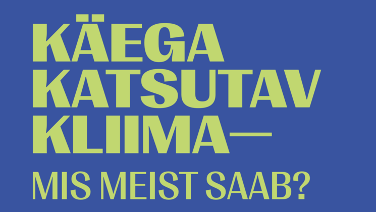 Käega katsutav kliima: mis meist saab?